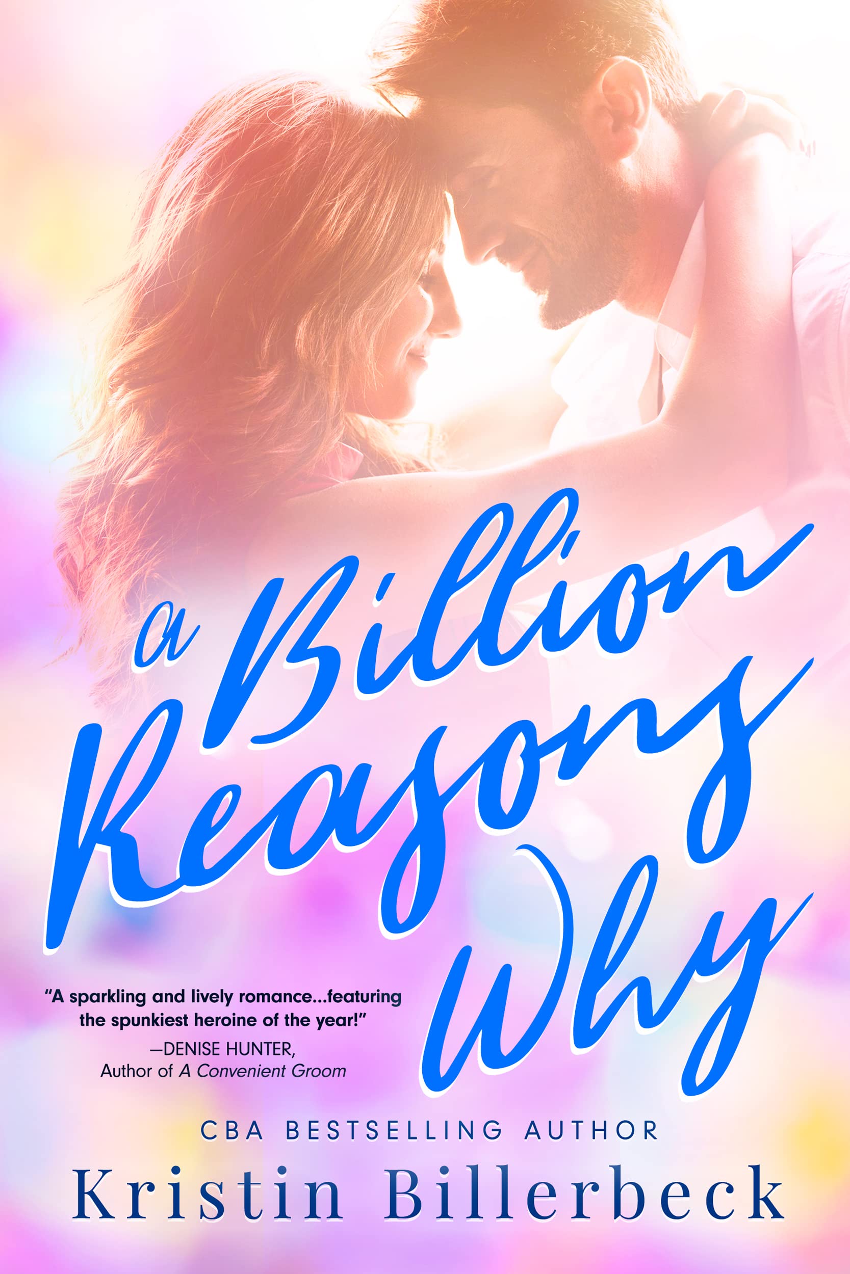 A Billion Reasons Why, a novel by Kristin Billerbeck