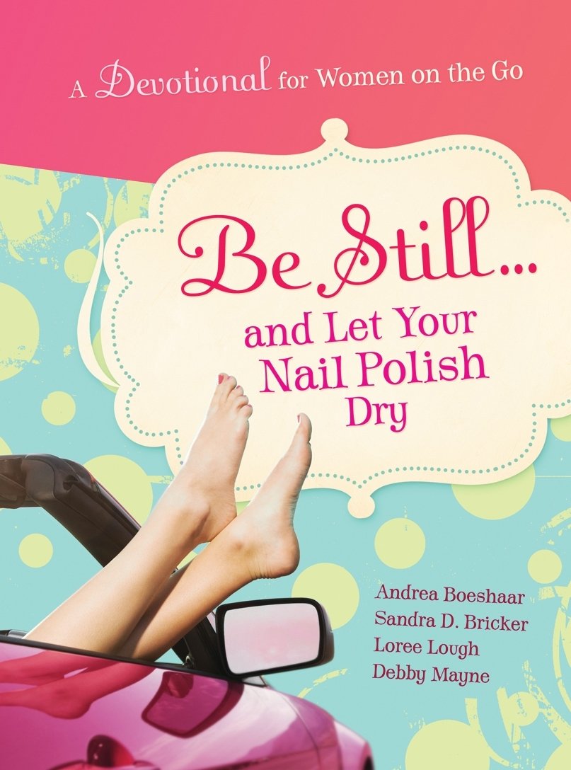 Be Still and Let Your Nail Polish Dry, a novel by Kristin Billerbeck
